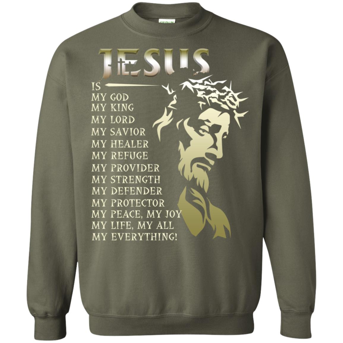Jesus Is My God My King My Lord My Savior My Healer Shirt Military Green