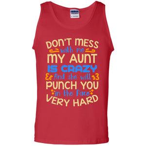 Don_t Mess With Me My Aunt Is Crazy She Will Punch You T-shirtG220 Gildan 100% Cotton Tank Top