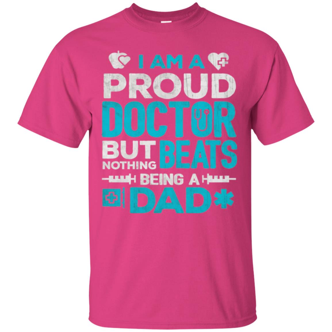 Doctor Dad T-shirt Proud Doctor Heliconia