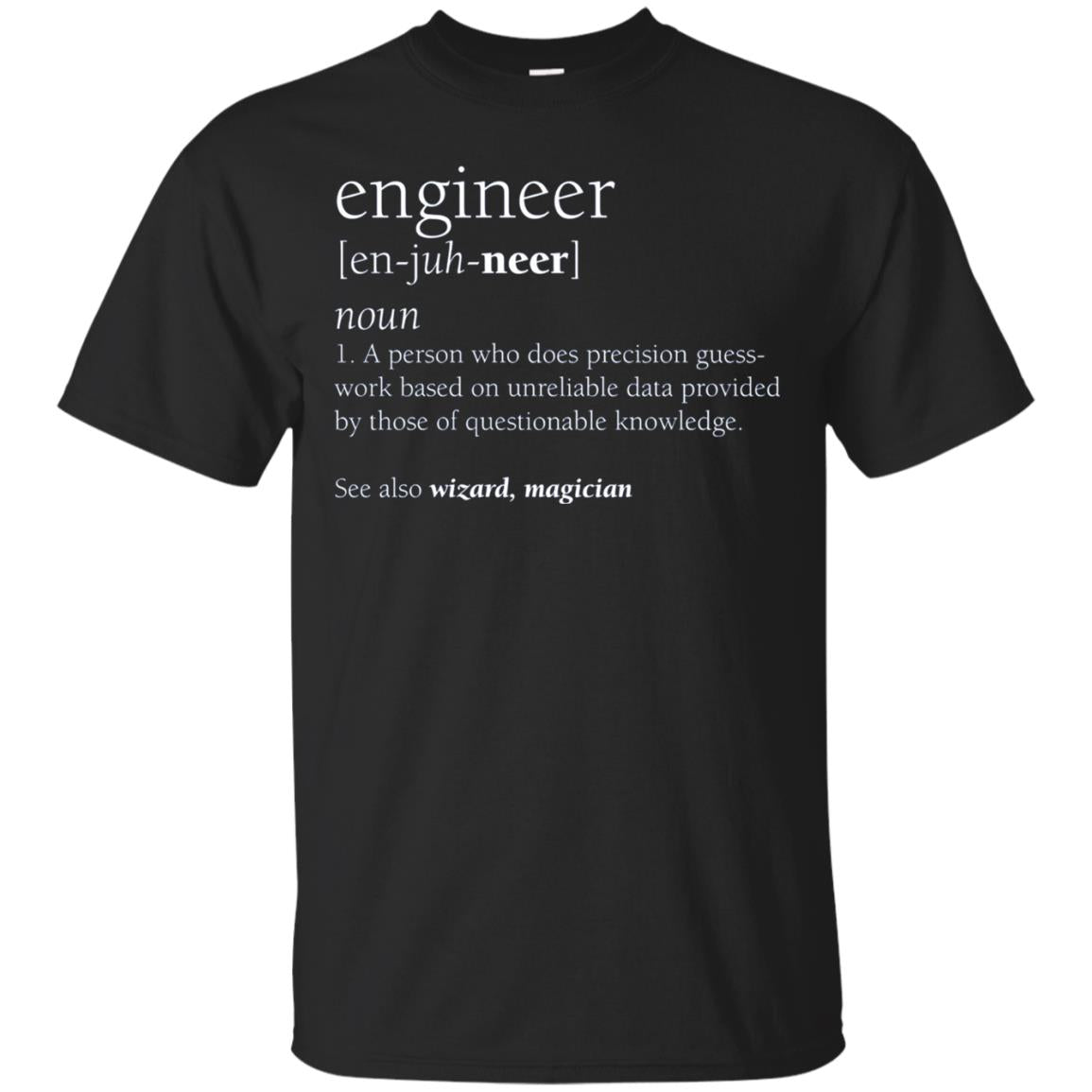 A Person Who Does Precision Guess Work Based On Unreliable Data Engineer Definition T-shirt Black