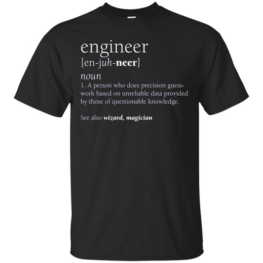 A Person Who Does Precision Guess Work Based On Unreliable Data Engineer Definition T-shirt Black