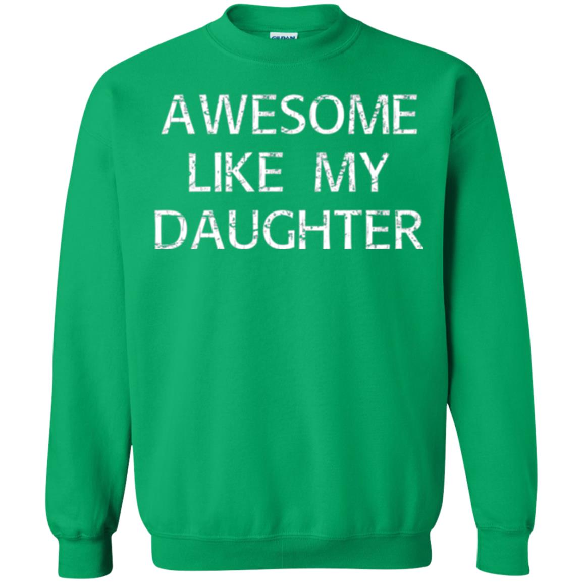 Awesome Like My Daughter Daddy T-shirt Irish Green