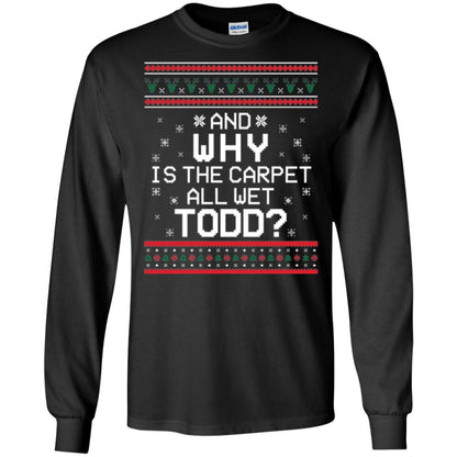 Christmas T-shirt And Why Is The Carpet All Wet Todd Black