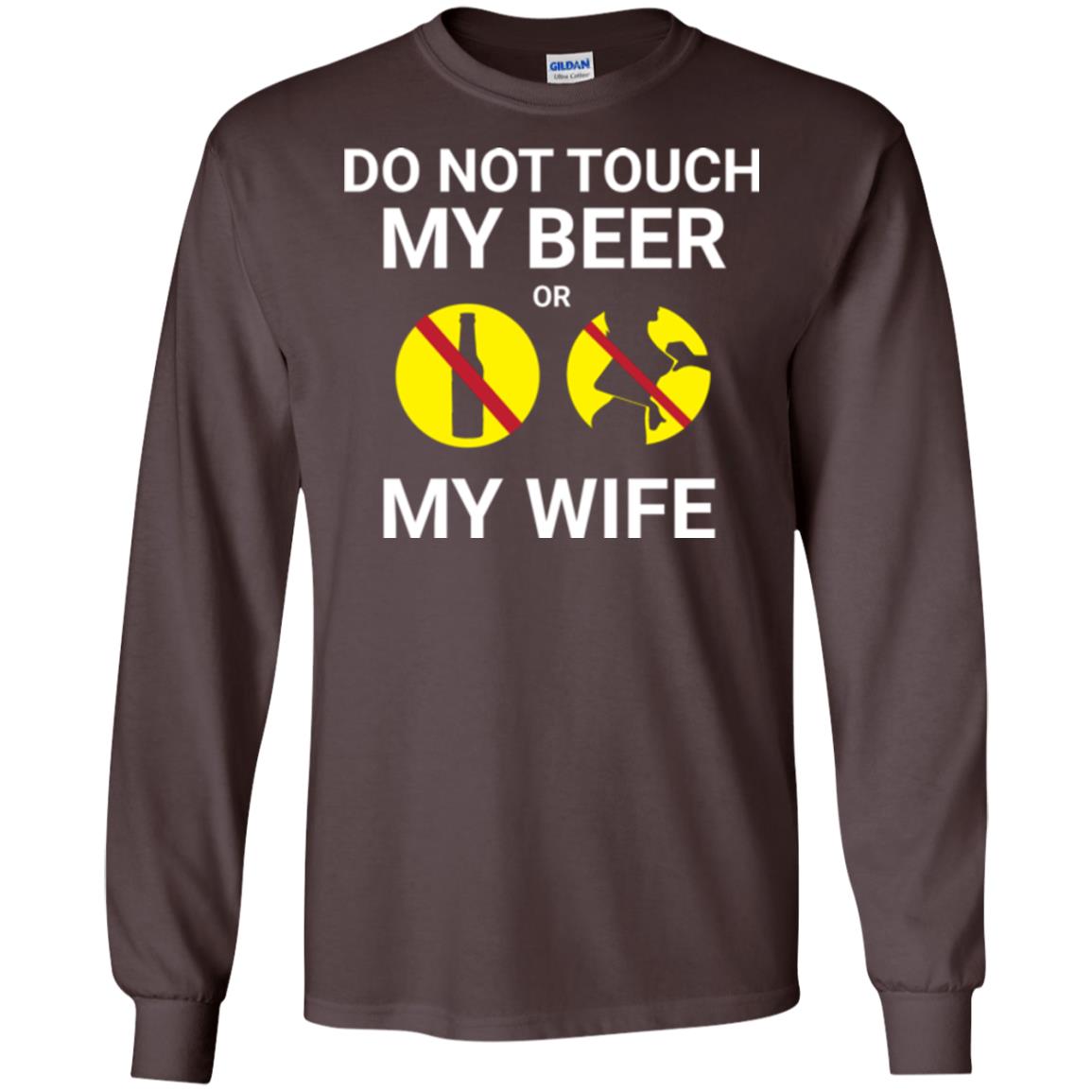 Husband T-shirt Do Not Touch My Beer Or My Wife Dark Chocolate