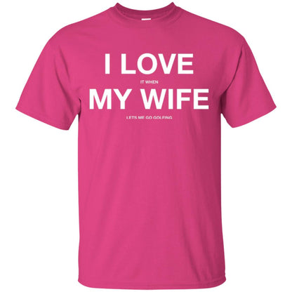 Gofl Lovers T-shirt I Love It When My Wife Lets Me Go Gofling Heliconia