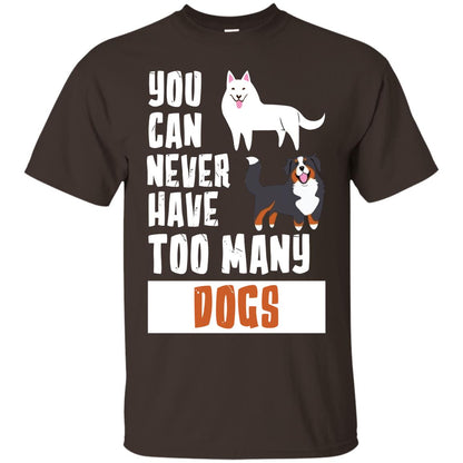 You Can Never Have Too Many Dogs Shirt Dark Chocolate