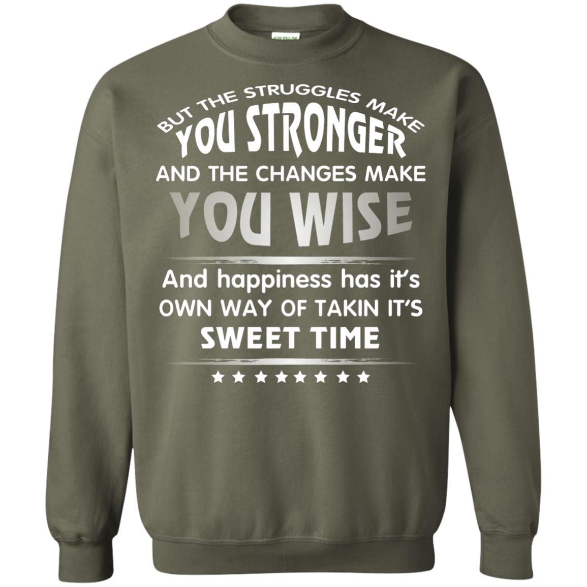 But The Struggles Make You Stronger And The Changes Make You Wise T-shirt Military Green