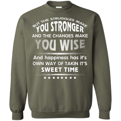 But The Struggles Make You Stronger And The Changes Make You Wise T-shirt Military Green