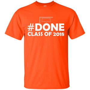 #done Class Of 2018 Graduation ShirtG200 Gildan Ultra Cotton T-Shirt