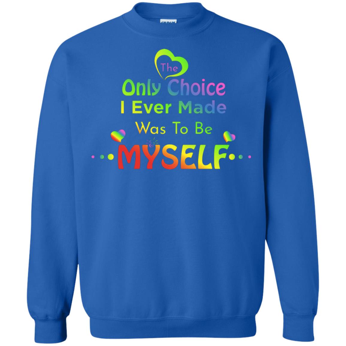 The Only Choice I Ever Made Was To Be Myself Lgbtq Shirt Royal