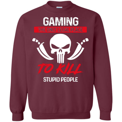 Gaming The Only Legal Place To Kill Stupid People Gamer Shirt Maroon