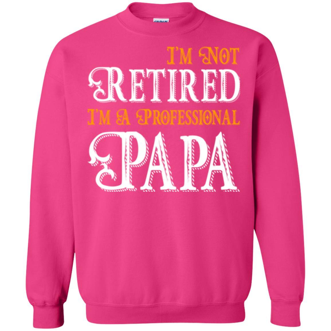 Papa T-shirt I'm Not Retired I'm A Professional Papa Heliconia