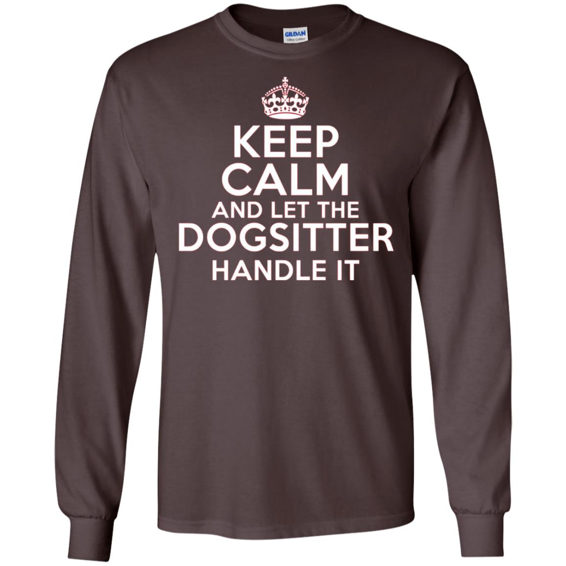 Keep Calm And Let The Dogsitter Handle It T-shirt Dark Chocolate