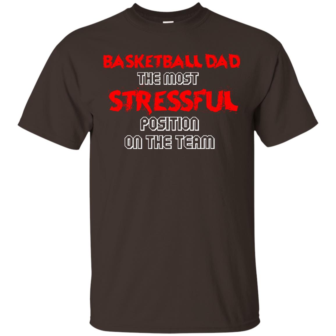 Basketball Dad T-shirt The Most Stressful Position On The Team Dark Chocolate
