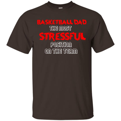 Basketball Dad T-shirt The Most Stressful Position On The Team Dark Chocolate