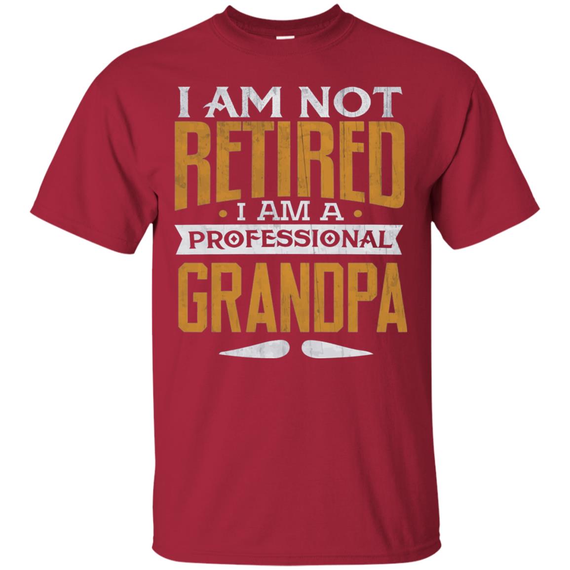 Im Not Retired Im A Professional Grandpa Retirement Shirt Cardinal
