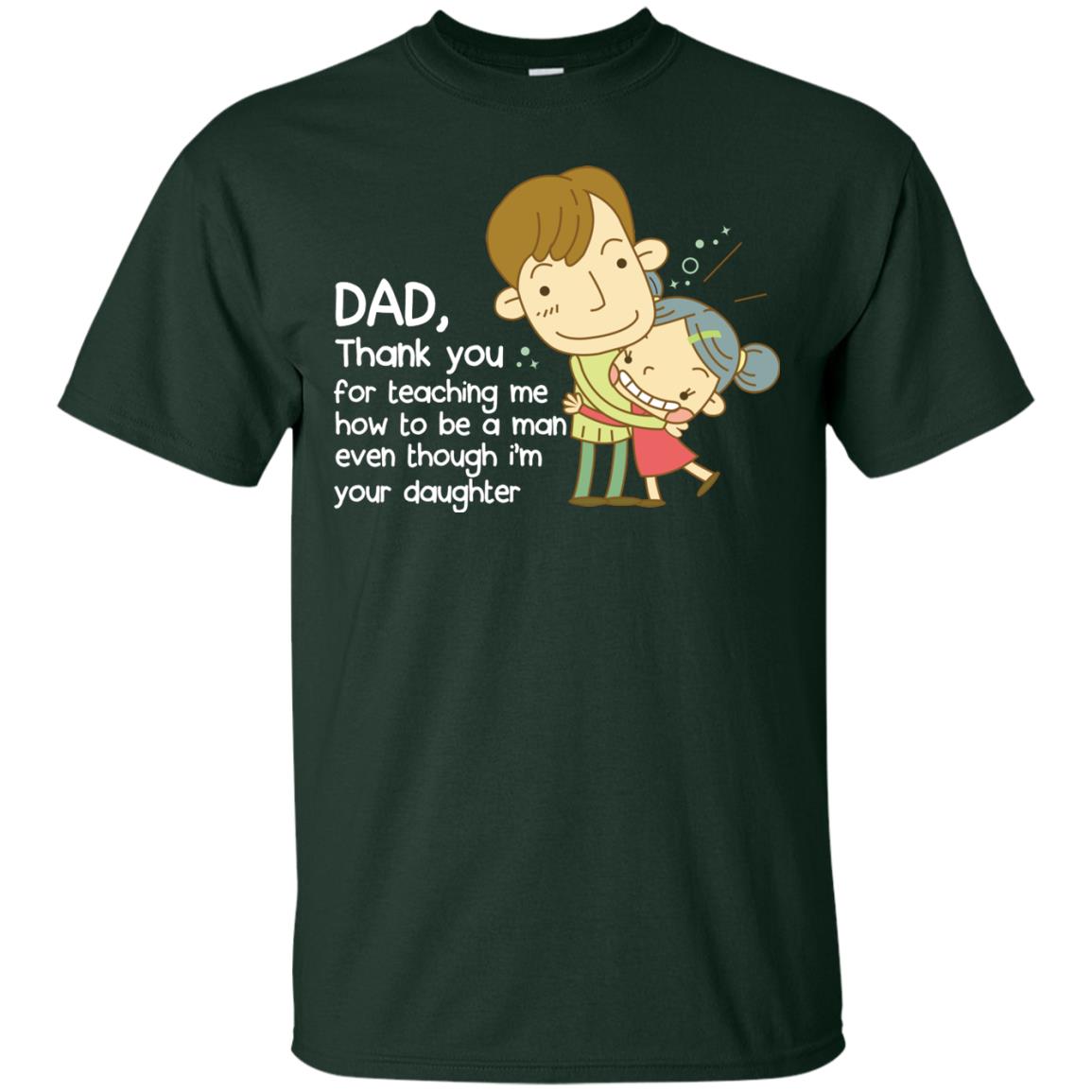 Dad Thank You For Teaching Me How To Be A Man Even Though I_m Your Daughter Forest