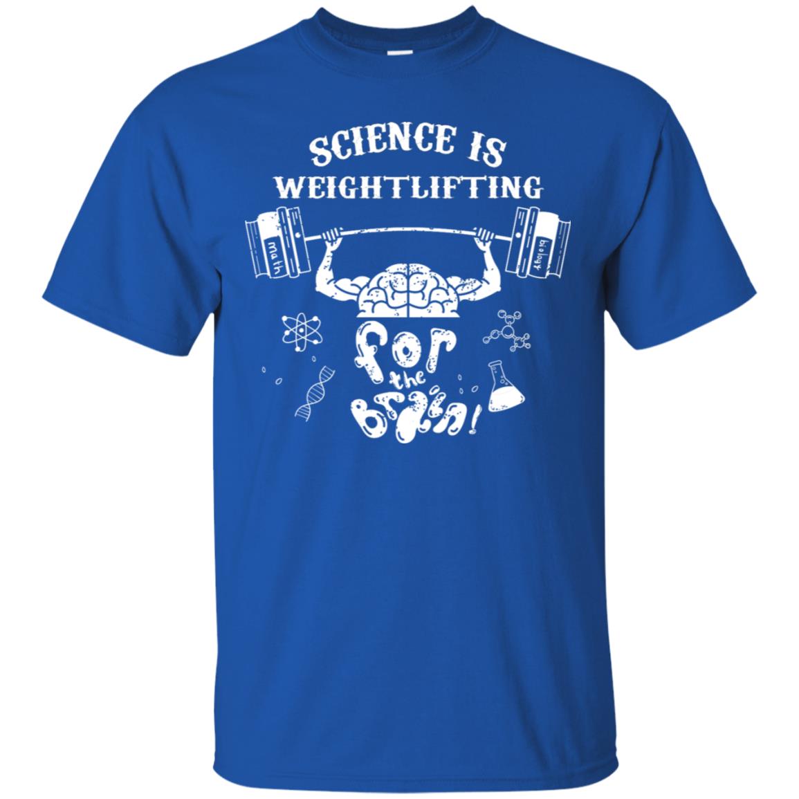 Science Is Weightlifting For The Brain Shirt Royal