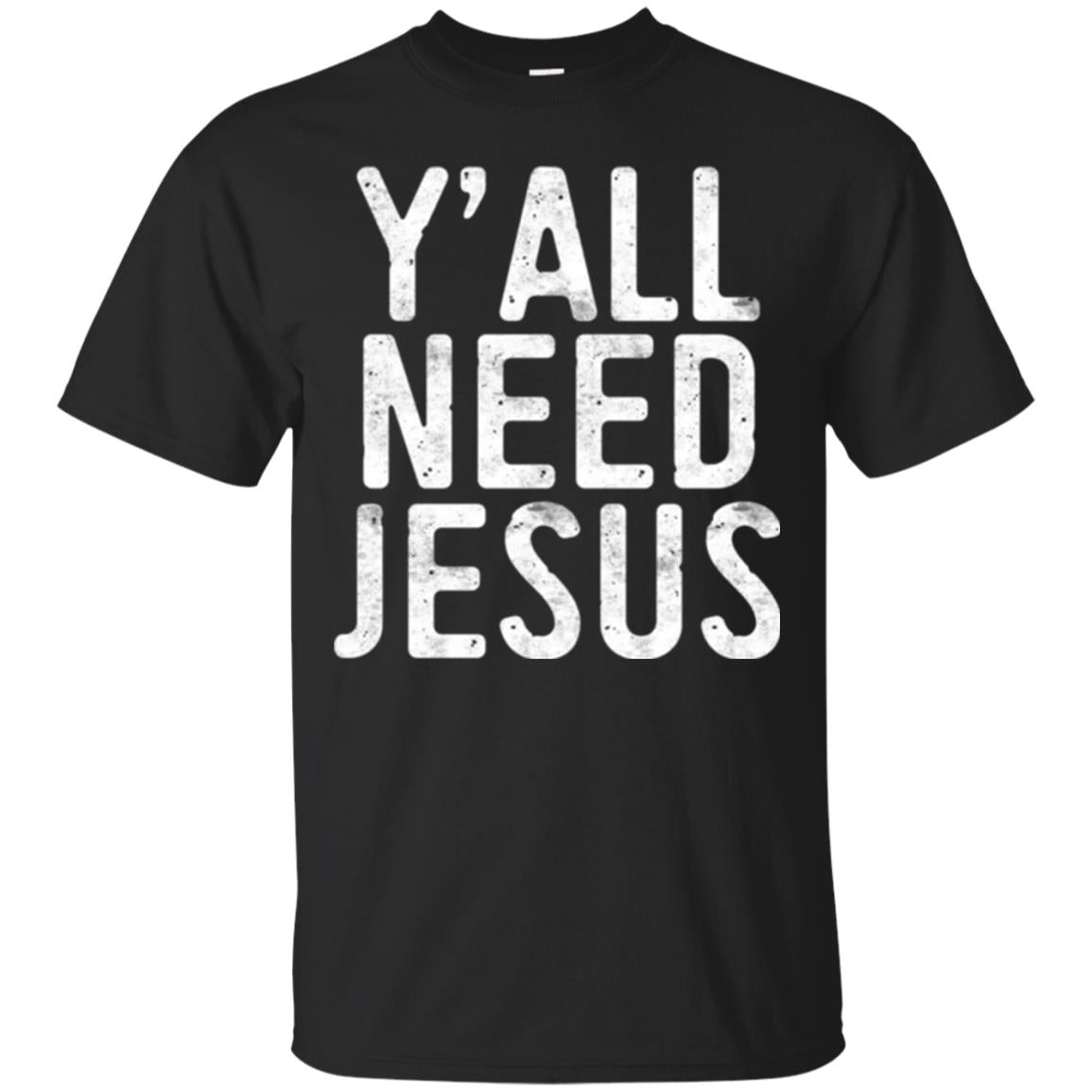Christian T-shirt Y_all Need Jesus Black