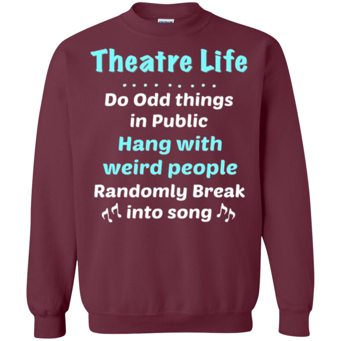 Music Lovers T-shirt Theatre Life Do Odd Things In Public Hang With Weird People Maroon