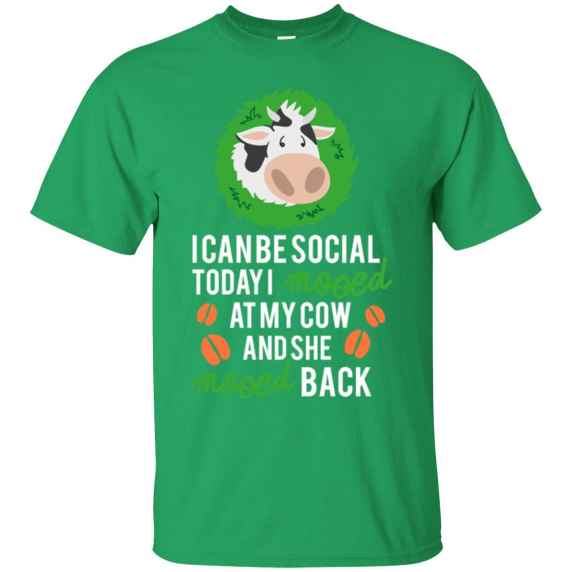Cow T-shirt I Can Be Social Today I Mooed At My Cow Irish Green