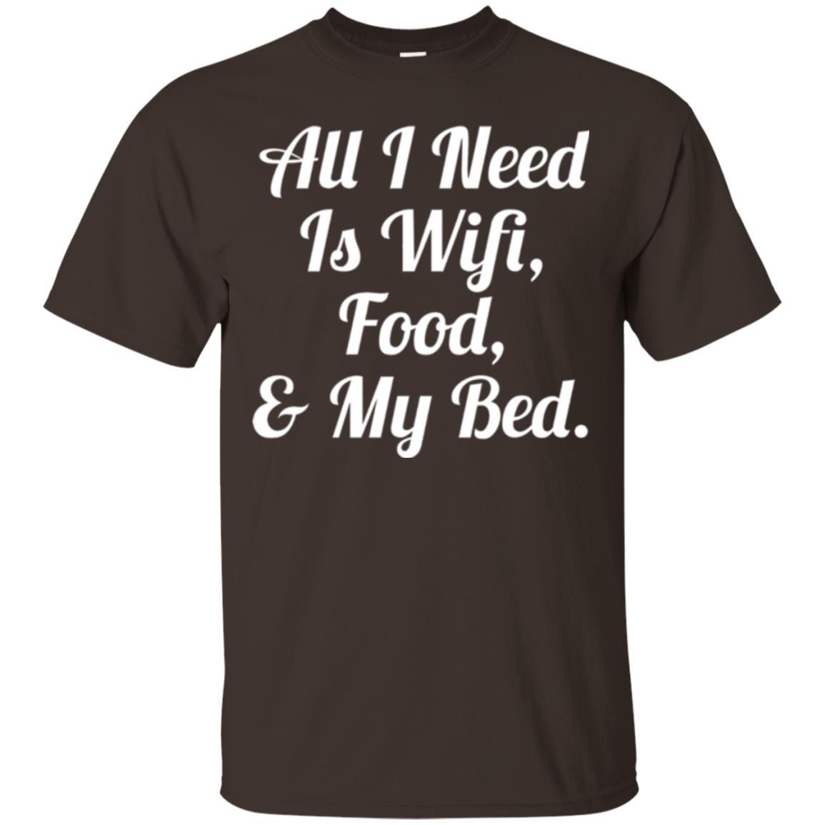 All I Need Is Wifi Food My Bed T-shirt Dark Chocolate