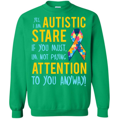 Autism T-shirt I'm Not Paying Attention To You Anyway Irish Green