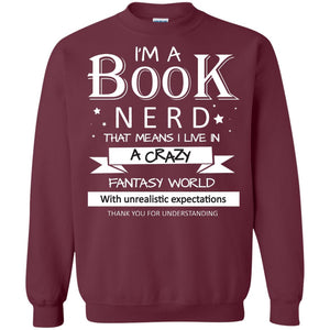 I'm A Book Nerd That Means I Live In A Carzy Fantasy WorldG180 Gildan Crewneck Pullover Sweatshirt 8 oz.