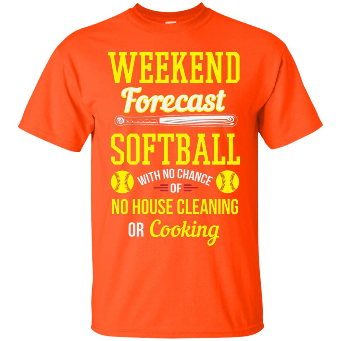 Weekend Forecast Softball No Chance Of No House Cleaning Or Cooking Orange