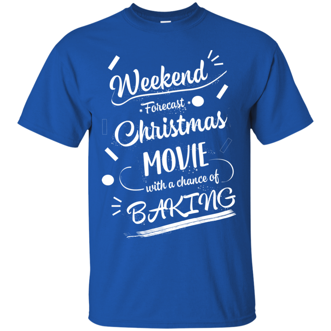 Christmas T-shirt Weekend Forecast Christmas Movie With A Chance Of Baking Royal