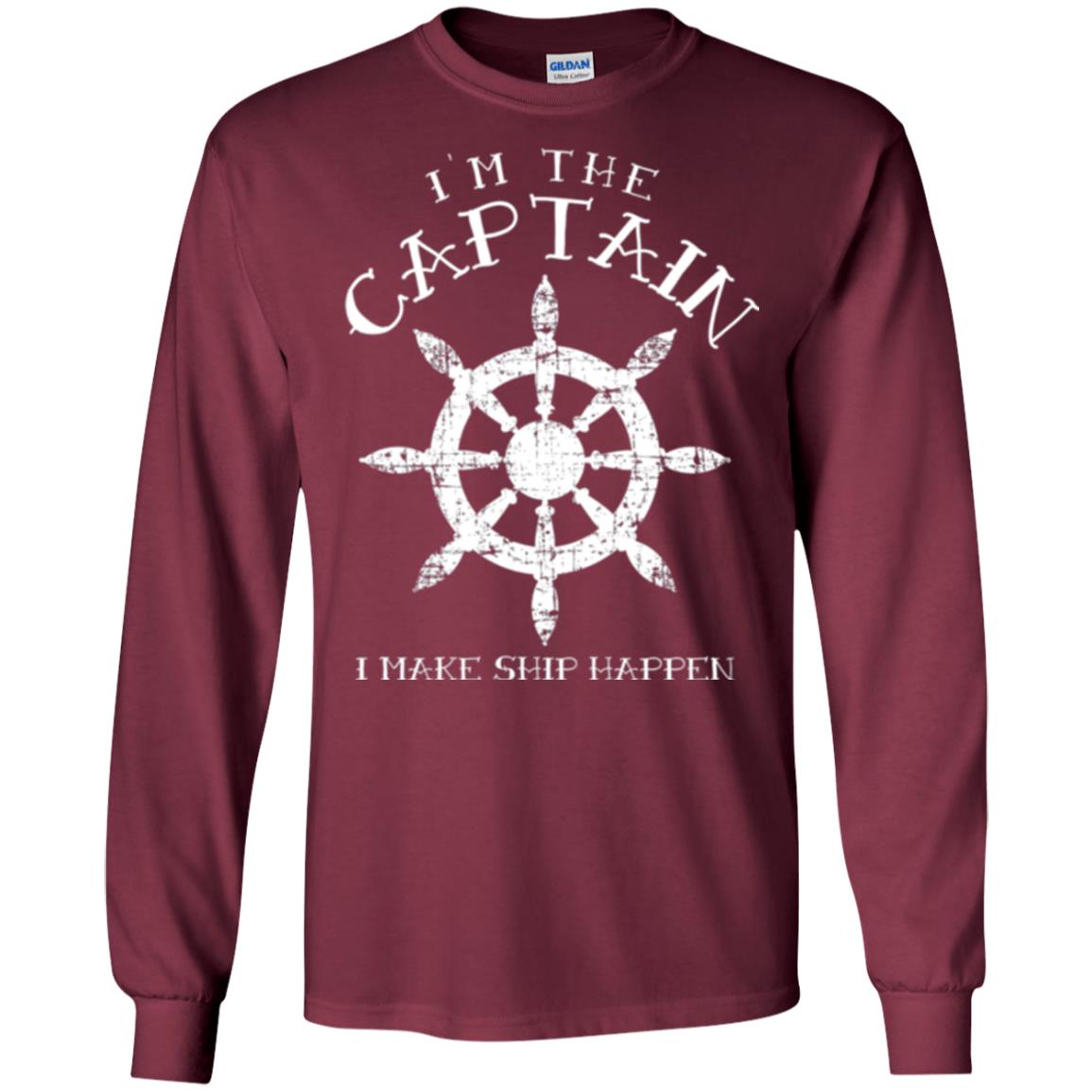 Funny Boating Gift I_m The Captain I Make Ship Happen Shirt Maroon