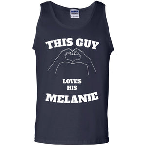 Valentine Day T-shirt This Guy Loves His Melanie