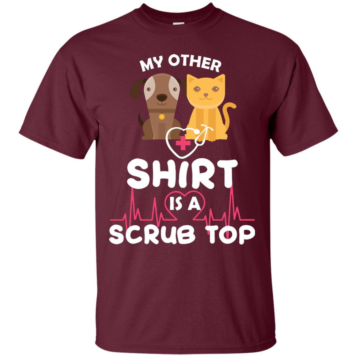 My Other Shirt Is A Scurb Top Veterinary Surgeon Shirt Maroon