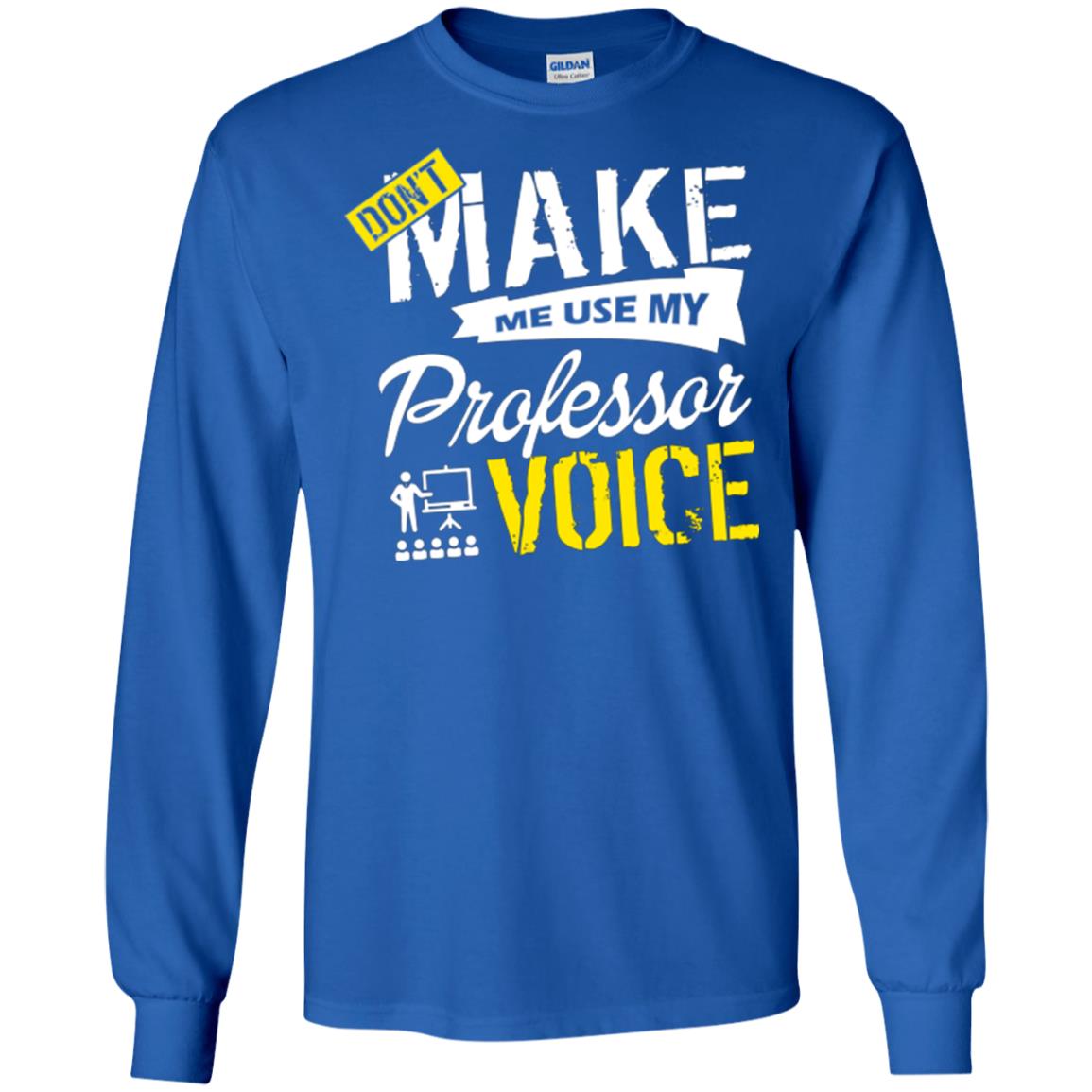 Professor T-shirt Don't Make Me Use My Professor Voice Royal