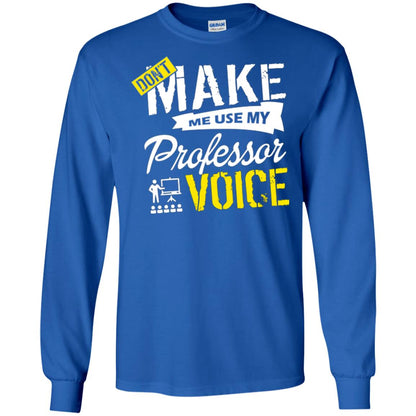 Professor T-shirt Don't Make Me Use My Professor Voice Royal
