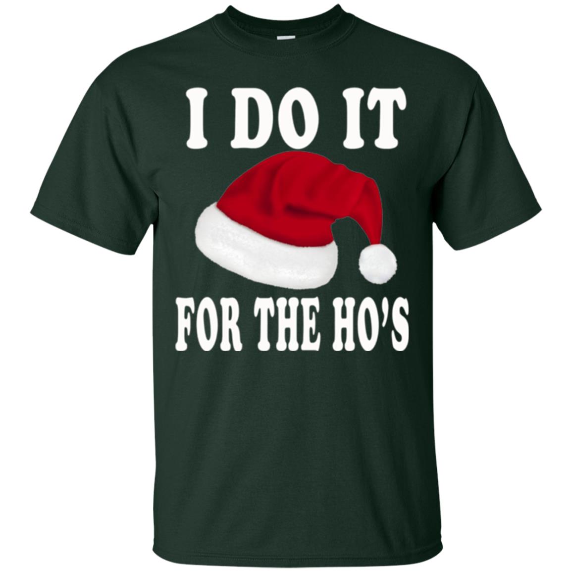 Christmas T-shirt I Do It For The Ho_s Forest Green