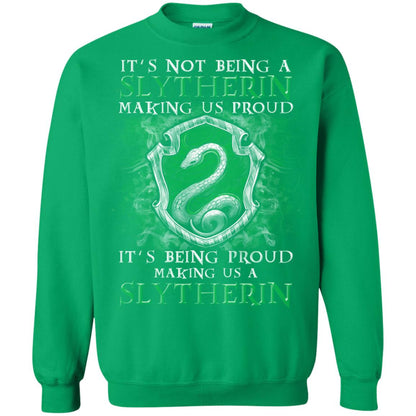 It's Not Being A Slytherin Making Us Proud Harry Potter Fan T-shirt Irish Green