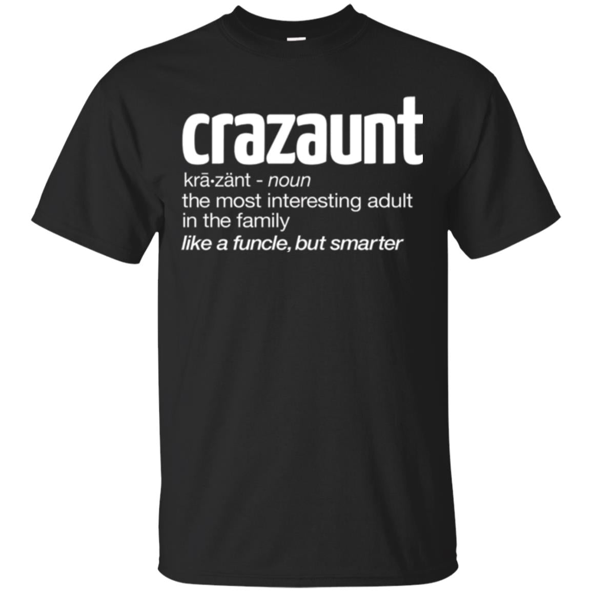Aunt T-shirt The Most Interesting Adult In The Family Like A Funcle But Smarter Black