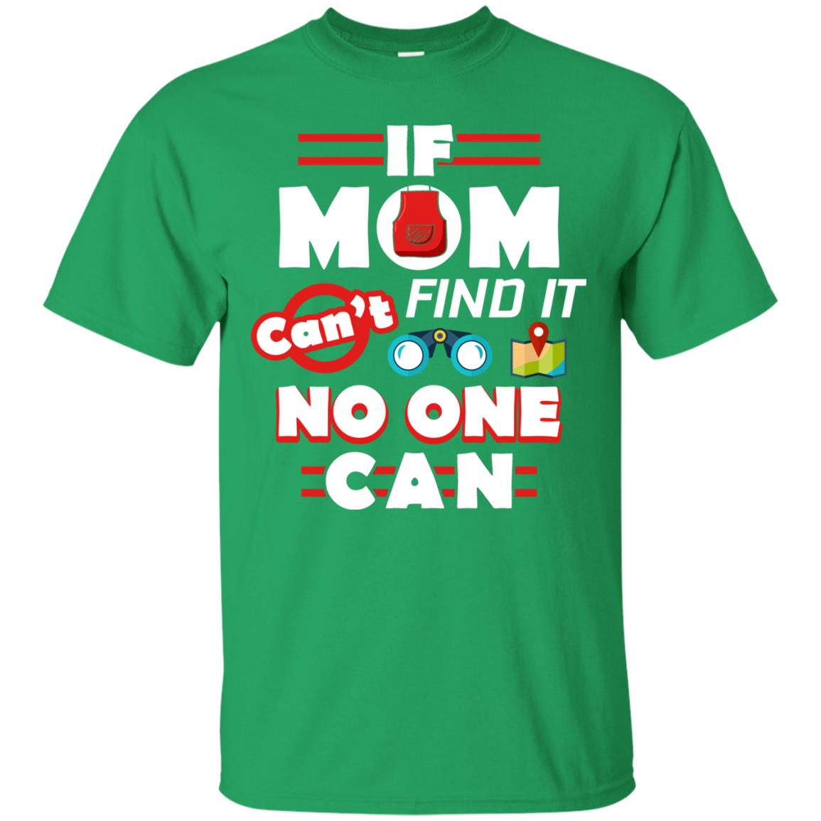If Mom Cant Find It No One Can Mommy Shirt Irish Green