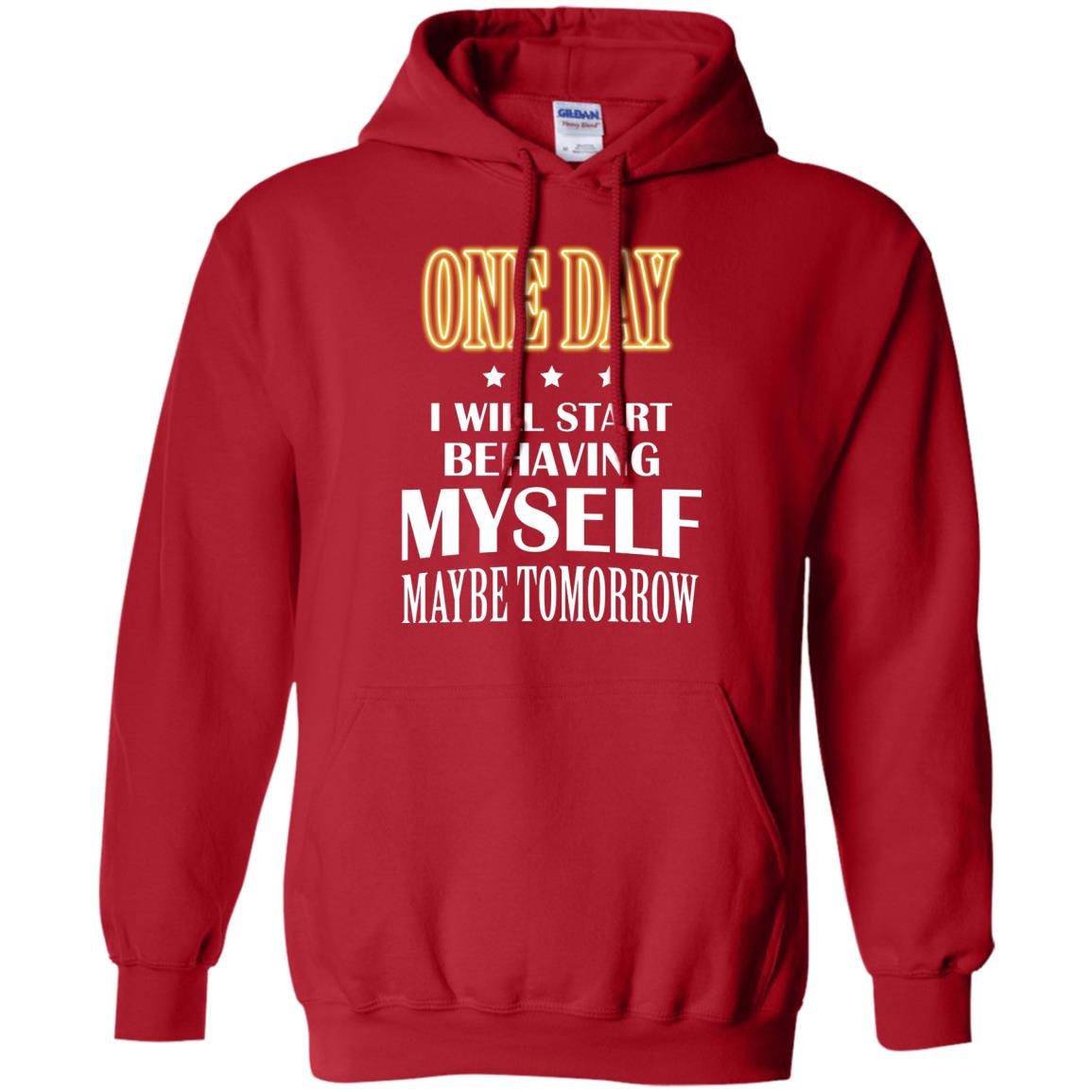 One Day I Will Start Behaving Myself Maybe Tomorrow Shirt Red