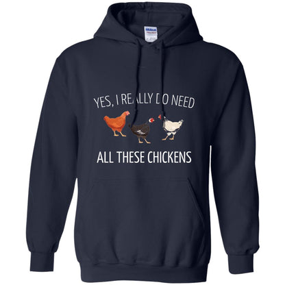 Yes I Really Do Need All These Chickens Farming Lover T-shirt Navy