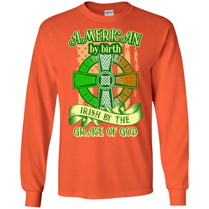 American By Birth Irish By The Grace Of God Shirt Saint Patrick_s Day Orange