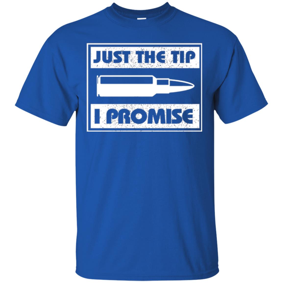 Just The Tip I Promise T-shirt Royal