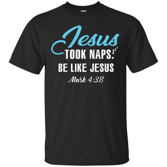Christian T-shirt Jesus Took Naps Be Like Jesus Black