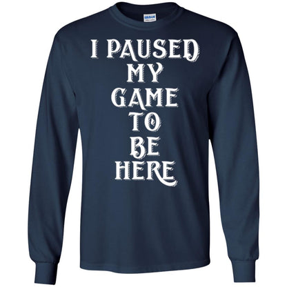 Gamer T-shirt I Paused My Game To Be Here Navy