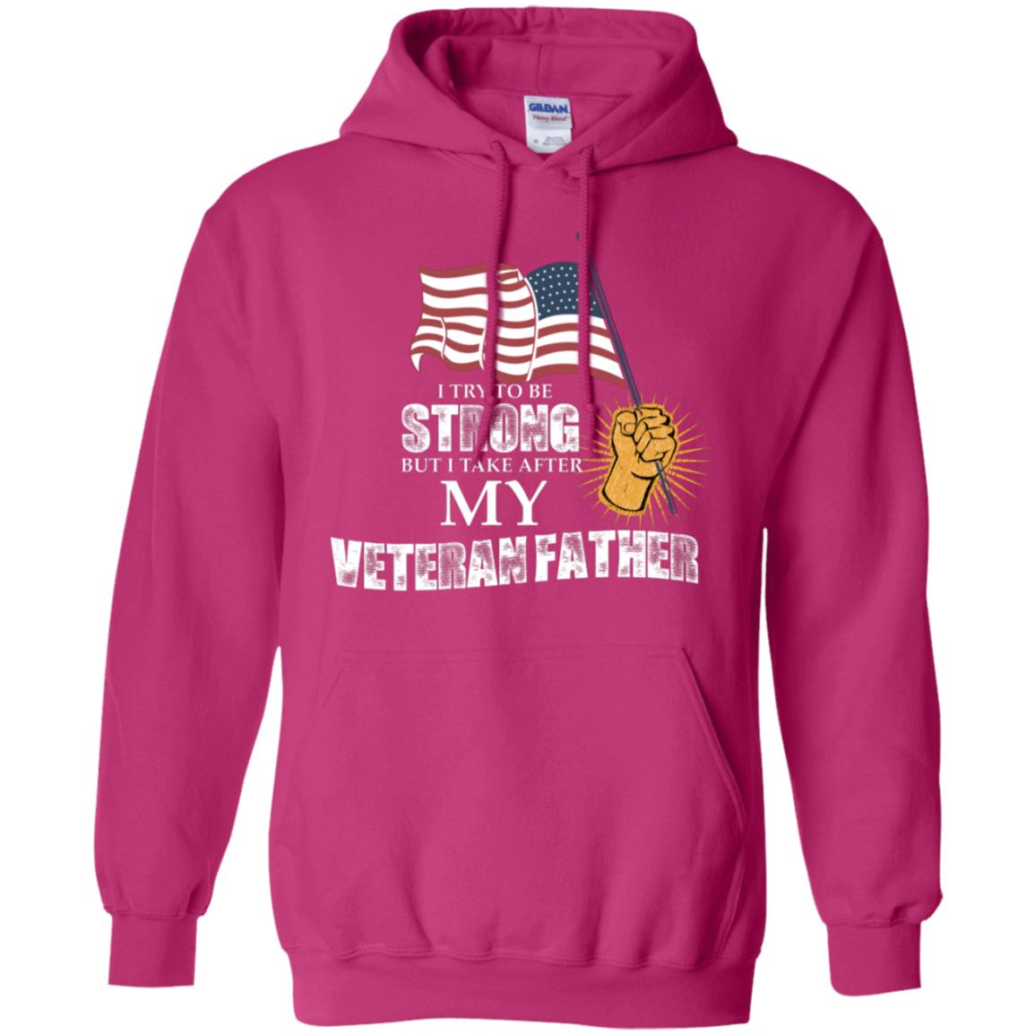 I Try To Be Strong But I Take After My Veteran Father Gift Shirt For Son Or Daughter Heliconia