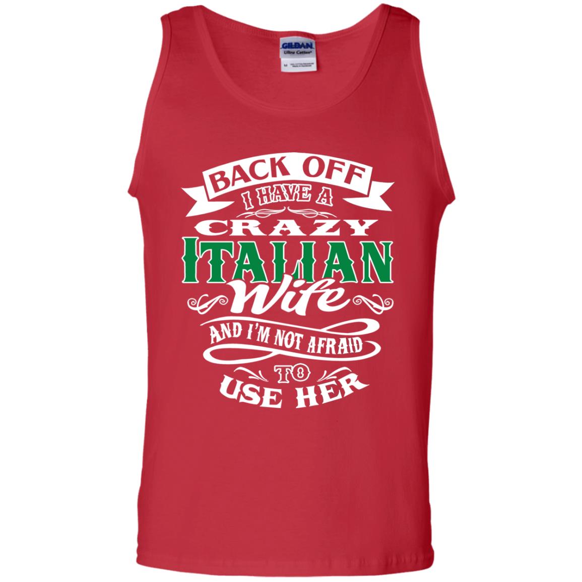 Back Off I Have A Crazy Italian Wife And Im Not Afaird To Use Her Red