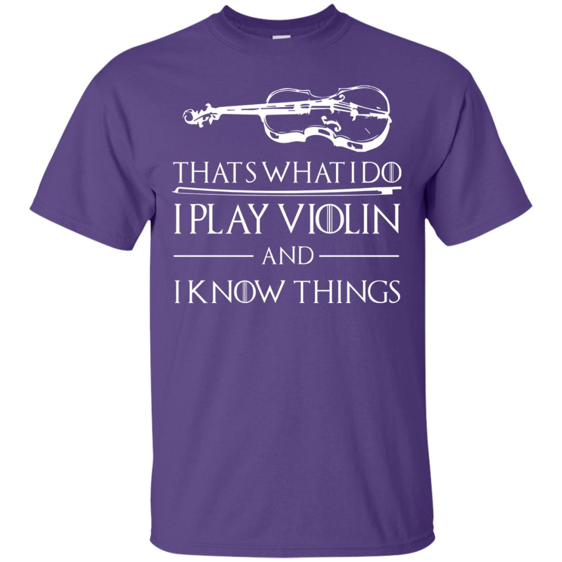 I Play Violin And I Know Things Violin Lover T-shirt Purple