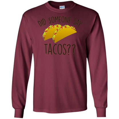Did Someone Say Tacos Taco Lover T-shirt Maroon
