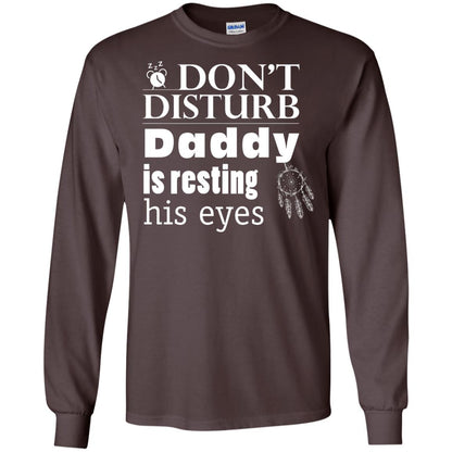 Don't Disturb Daddy Is Resting His Eyes Funny Dad Shirt Dark Chocolate